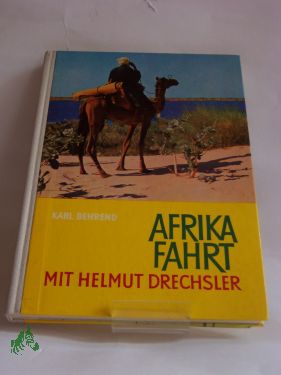 Artikelbild des Artikels “Afrikafahrt mit Helmut Drechsler / Karl Behrend. Mit e. Einf. v.
Heinrich Dathe. Kt. Zeichng v. Gisela Schnelle “