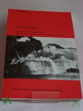 Artikelbild des Artikels “Der Golfkrieg : Ursachen, Verlauf, Auswirkungen ; ausgew. Texte / zsgest. u. eingel. von Udo Steinbach “