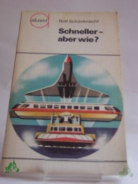 Artikelbild des Artikels “Schneller, aber wie? : Zur Geschwindigkeitsentwicklung d. Verkehrsmittel / Rolf Schönknecht “