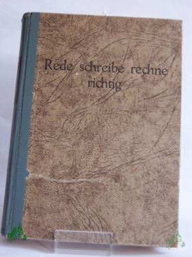 Product image of the product “Rede, schreibe, rechne richtig! : Mit einem alphabet. Verzeichnis von etwa 60 000 Wörtern ”
