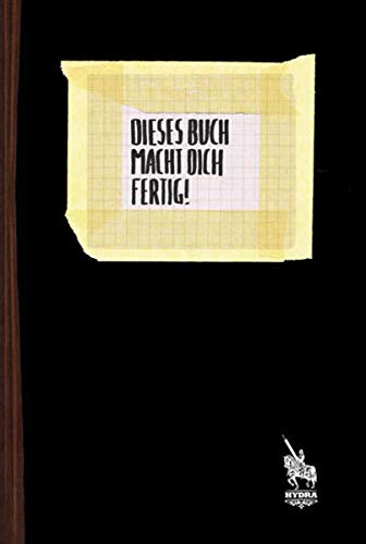 Artikelbild des Artikels “Dieses Buch macht dich fertig! : ein Tatenbuch für angehende Wutbürgerinnen / von Hydra, deinem stinkestiefeligem Satiredings. [Hrsg.: Curt Cuisine] “