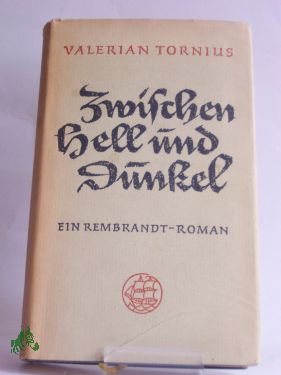 Artikelbild des Artikels “Zwischen Hell und Dunkel : Ein Rembrandt-Roman / Valerian Tornius “