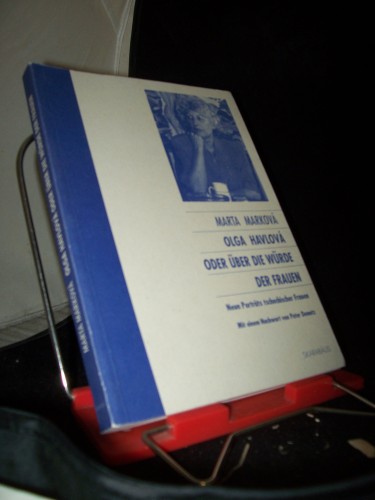 Artikelbild des Artikels “Olga Havlová oder über die Würde der Frauen : neun Porträts
tschechischer Frauen / Marta Marková. Mit einem Nachw. von Peter
Demetz “