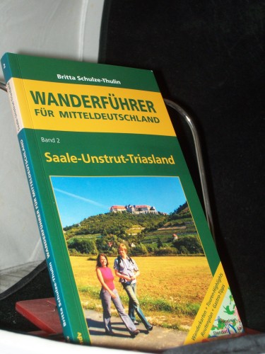 Artikelbild des Artikels “Schulze-Thulin, Britta: Wanderführer für Mitteldeutschland Teil: Bd.
2., Saale-Unstrut-Triasland : 20 Rund- und Streckenwanderungen “