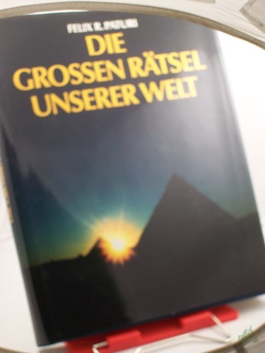 Product image of the product “Die grossen Rätsel unserer Welt / Felix R. Paturi, reich illustrierter großformatiger Bildband ”