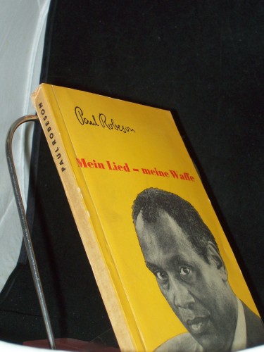 Artikelbild des Artikels “Mein Lied - meine Waffe / Paul Robeson. [Aus d. Amerik. v. G. F. Alexan] “