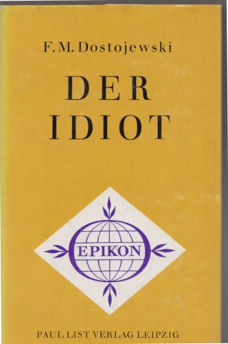 Artikelbild des Artikels “Der Idiot : ein Roman in 4 Teilen / F. M. Dostojewski. [Übers. aus d. Russ. von H. von Hoerschelmann. Mit e. Nachw. von Gerhard Dudek] “