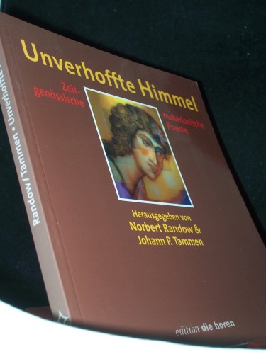 Artikelbild des Artikels “Unverhoffte Himmel : zeitgenössische makedonische Poesie ; ausgew.
Gedichte / Norbert Randow/Johann P. Tammen (Hrsg.). Von Michail
Rend?ov... Nachdichtungen von Annemarie Bostroem... Ausw.,
Interlinearversionen und ein Vorw. von Norbert R “