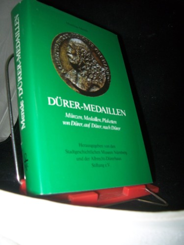 Artikelbild des Artikels “Dürer-Medaillen : Münzen, Medaillen, Plaketten von Dürer, auf Dürer, nach Dürer / Matthias Mende. Hrsg. von d. Stadtgeschichtl. Museen Nürnberg u.d. Albrecht-Dürerhaus Stiftung e.V. “