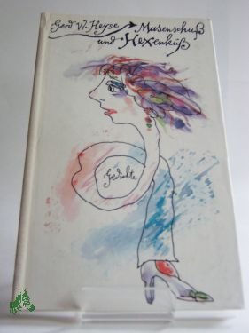 Artikelbild des Artikels “Musenschuss und Hexenkuss : Gedichte / Gerd W. Heyse “