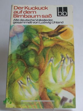 Artikelbild des Artikels “Der Kuckuck auf dem Birnbaum sass : alte dt. Volkslieder / ges. von
Ludwig Uhland. Ausgew. von Herbert Greiner-Mai u. Erika Weber “
