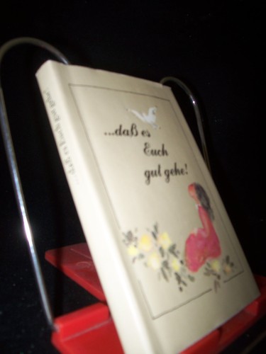 Artikelbild des Artikels “... dass es Euch gut gehe! / [hrsg. von Ingeburg Kretzschmar. Ill. von Ursula Linke] “