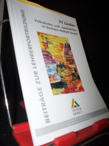 Artikelbild des Artikels “77 [Siebenundsiebzig] Lieder : Volkslieder und Spielstücke in
Sachsen-Anhalt heute “