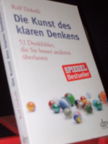 Artikelbild des Artikels “Die Kunst des klaren Denkens : 52 Denkfehler, die Sie besser anderen
überlassen / Rolf Dobelli. Mit Ill. von Birgit Lang “