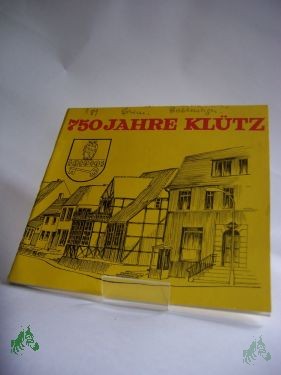 Product image of the product “Klütz zwölfhundertdreissig bis neunzehnhundertachtzig Klütz 1230 - 1980 : d. Stadt Klütz in Vergangenheit u. Gegenwart / Hrsg.: Rat d. Stadt Klütz. Red.: Arbeitsgruppe unter d. Leitung von Eckart Redersborg ”