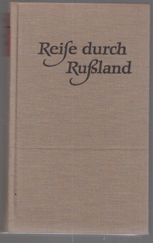 Artikelbild des Artikels “Reise durch Rußland / Aus dem Französischen übersetzt von Günther
Steinig. Mit einem Nachwort und Anmerkungen von Helmut Graßhoff. Mit
16 zeitgenössischen Illustrationen und einem Frontispiz “