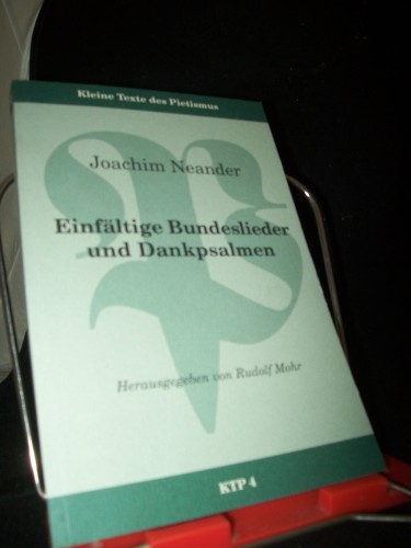Artikelbild des Artikels “Einfältige Bundeslieder und Dankpsalmen / Joachim Neander. Hrsg. von
Rudolph Mohr “