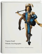 Artikelbild des Artikels “Orlando : eine Biographie / Virginia Woolf. Hrsg. und kommentiert von Klaus Reichert. Gestaltet und ill. von Manuela Sliwa und Du?an Milenkovi?. Dt. von Brigitte Walitzek “