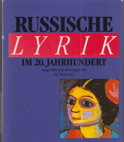 Artikelbild des Artikels “Russische Lyrik im 20. Jahrhundert : vom Symbolismus bis zur Gegenwart / ausgew. und übertr. von Kay Borowsky. Einf. von Rolf-Dieter Kluge. Mit 23 Portr.-Zeichn. von Wolfram Wenig “