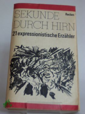 Artikelbild des Artikels “Sekunde durch Hirn : 21 expressionist. Erzähler / hrsg. u. mit e.
Nachw. von Thomas Rietzschel “