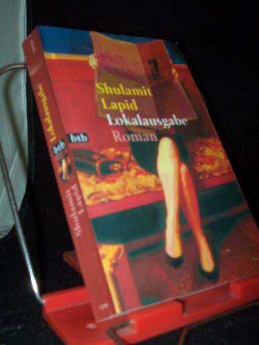 Artikelbild des Artikels “Lokalausgabe : Roman / Shulamit Lapid. Aus dem Hebr. von Mirjam Pressler “