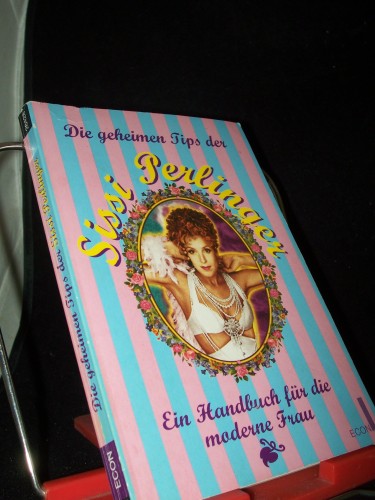 Artikelbild des Artikels “Die geheimen Tips der Sissi Perlinger : ein Handbuch für die moderne
Frau “