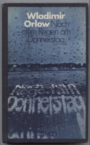 Artikelbild des Artikels “Nach dem Regen am Donnerstag : Roman / Wladimir Orlow. [Ins Dt.
übertr. von Heinz Kübart] “