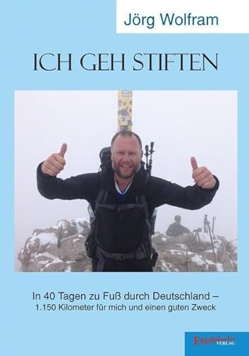 Artikelbild des Artikels “Ich geh stiften : in 40 Tagen zu Fuß durch Deutschland? 1.150 Kilometer für mich und einen guten Zweck / Jörg Wolfram “