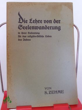 Artikelbild des Artikels “Die Lehre von der Seelenwanderung in ihrer Bedeutung für das
religiös-sittliche Leben des Inders / Seiten Zehme “