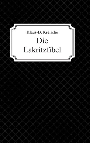 Artikelbild des Artikels “Die Lakritzfibel / Klaus-D. Kreische “