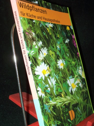 Artikelbild des Artikels “Wildpflanzen für Küche und Hausapotheke : mit leicht nachzuarbeitenden Rezepten und Heilanwendungen / Ursula Schönfeld/Petra Neugebauer “