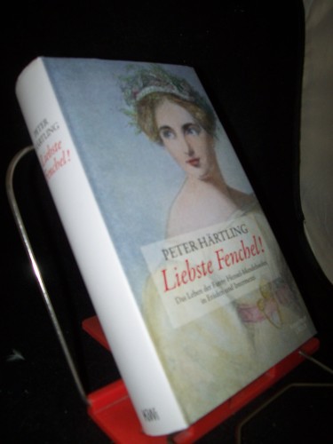 Artikelbild des Artikels “Liebste Fenchel! : das Leben der Fanny Mendelssohn-Hensel erzählt in Etüden und Intermezzi / Peter Härtling “