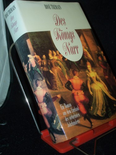 Artikelbild des Artikels “Des Königs Narr : ein Roman aus dem England des siebzehnten
Jahrhunderts / Rose Tremain. Dt. von Elfie Deffner “