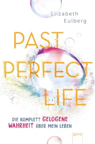 Artikelbild des Artikels “Past perfect life : die komplett gelogene Wahrheit über mein Leben / Elizabeth Eulberg ; aus dem Englischen von Anne Markus “
