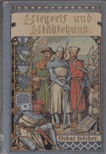 Artikelbild des Artikels “Stegreif und Städtebund. Kulturgeschichtliche Erzählung aus der Zeit der Gründung des Großen Rheinischen Städtebundes. Der reiferen Jugend zugeeignet “