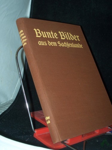Product image of the product “Bunte Bilder aus dem Sachsenlande - Dritter Band Im Auftrage des Sächsischen Pestalozzi-Vereins vom Jugendschriften-Ausschuß Dresden-Land bearbeitet ”