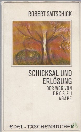 Product image of the product “Schicksal und Erlösung : d. Weg von Eros zu Agape / von Robert Saitschick ”