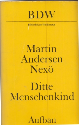 Artikelbild des Artikels “Ditte Menschenkind / Martin Andersen Nexö. [Aus d. Dän. übers. von
Hermann Kiy. Mit e. Nachw. von Erika Kosmalla] “