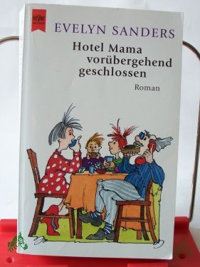 Artikelbild des Artikels “Hotel Mama - vorübergehend geschlossen : Roman / Evelyn Sanders “