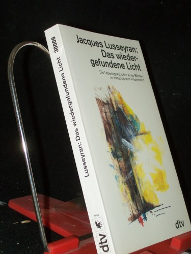 Artikelbild des Artikels “Das wiedergefundene Licht : die Lebensgeschichte eines Blinden im
französischen Widerstand / Jacques Lusseyran. Aus dem Franz. von Uta
Schmalzriedt “