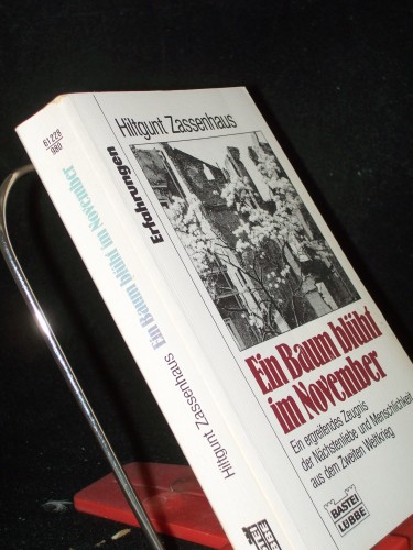 Artikelbild des Artikels “Ein Baum blüht im November : ein ergreifendes Zeugnis der
Nächstenliebe und Menschlichkeit aus dem Zweiten Weltkrieg / Hiltgunt
Zassenhaus “