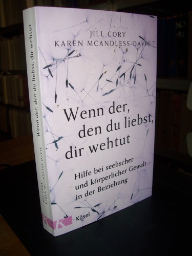 Artikelbild des Artikels “Wenn der, den du liebst, dir wehtut : Hilfe bei seelischer und körperlicher Gewalt in der Beziehung / Jill Cory, Karen McAndless-Davis ; aus dem Amerikanischen von Ursula Bischoff “