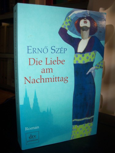 Artikelbild des Artikels “Die Liebe am Nachmittag : Roman / Ern? Szép. Aus dem Ungar. von Ern? Zeltner “