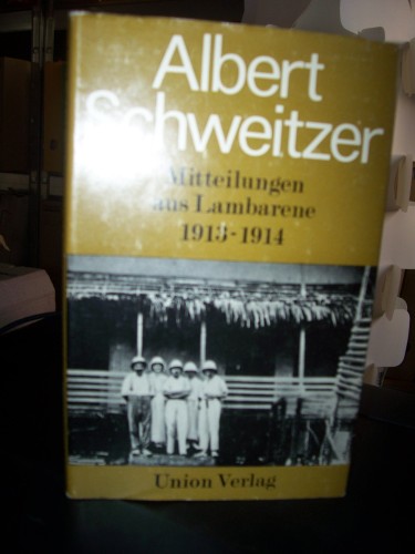 Artikelbild des Artikels “Mitteilungen aus Lambarene : 1913 - 1914 / Albert Schweitzer. [Hrsg.
u. eingel. von Gerhard Fischer] “