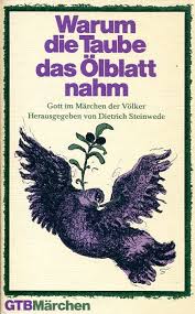 Artikelbild des Artikels “Warum die Taube das Ölblatt nahm : Gott im Märchen d. Völker /
hrsg. von Dietrich Steinwede. Mit Spielanregungen von Wolfgang
Longardt “