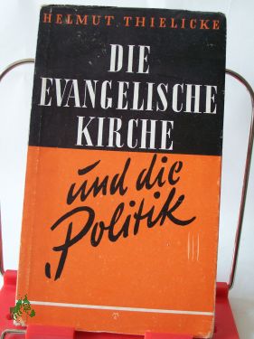 Artikelbild des Artikels “Die evangelische Kirche und die Politik : Ethisch-polit. Traktat über
einige Zeitfragen / Helmut Thielicke “