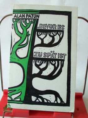 Artikelbild des Artikels “Bevor es zu spät ist : Erlebtes aus Südafrika / Alan Paton “