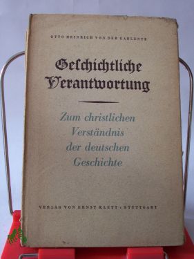 Artikelbild des Artikels “Geschichtliche Verantwortung : Zum christlichen Verständnis der
deutschen Geschichte / Otto Heinrich von der Gablentz “