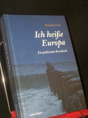 Artikelbild des Artikels “Ich heiße Europa : ein politisches Reisebuch / Alexander Cern “