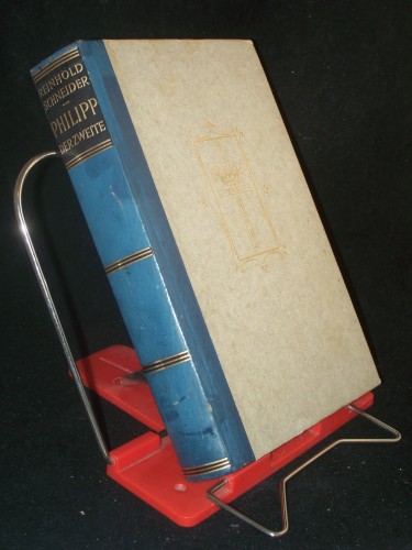 Artikelbild des Artikels “Philipp der Zweite oder Religion und Macht / Reinhold Schneider “